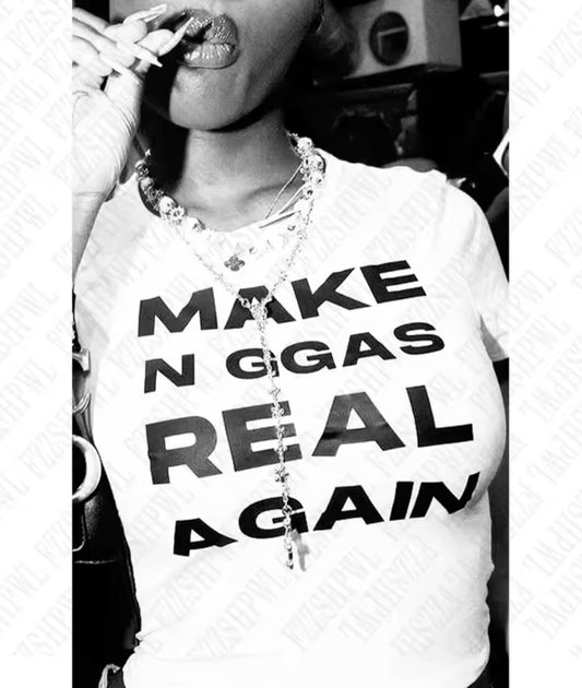 Make nggas real again tee